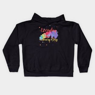 Everyday Should Be Library Day Kids Hoodie